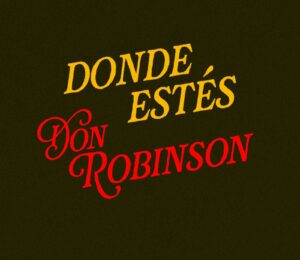 don Robinson presenta nuevo sencillo "Donde estes"