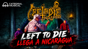 Left to Die llega a Nicaragua 2026
