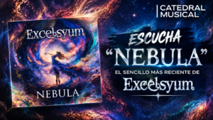 Excelsyum lanza sencillo “Nebula”, Catedral Musical